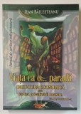 VIATA CA O PARADA ...DICTATURA ECONOMICA SAU CARTEA PRIVATIZARII NOASTRE de JEAN BAILESTEANU , VOL. III / PARTEA A - II -A , 2017