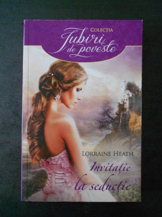 LORRAINE HEATH - INVITATIE LA SEDUCTIE
