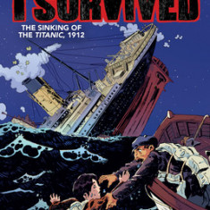 I Survived the Sinking of the Titanic, 1912 (I Survived Graphic Novel #1): A Graphix Book