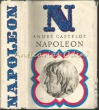 Cumpara ieftin Napoleon Bonaparte II de Andre Castelot, Editura Politica 1970, Carte Istorie, Coperta Cartonata, 830 Pagini