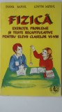 Diana Moisil, C. Moisil - Fizica, exercitii, probleme si teste recapitulative, 1998