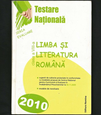 LIMBA ȘI LITERATURA ROM&amp;Acirc;NĂ. TESTARE NAȚIONALĂ CLASA A VIII-A - 2010 - ED. NOMINA foto
