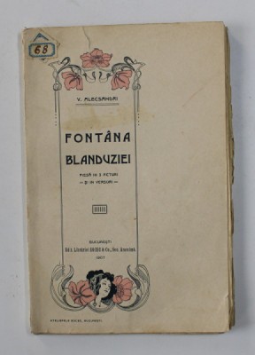 FONTANA BLANDUZIEI - PIESA IN 3 ACTURI SI IN VERSURI de V. ALECSANDRI , 1907 foto