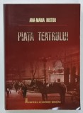 PIATA TEATRULUI - SCENA INTERBELICA VAZUTA DE SCRIITORI de ANA - MARIA NISTOR , 2013