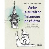 Vorbe la purtator in izmene pe calator/Ohara Donovetsky