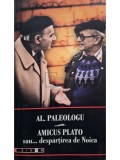Al. Paleologu - Amicus Plato sau... despartirea de Noica (Editia: 2006)