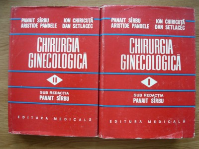 PANAIT SARBU (sub redactia) - CHIRURGIA GINECOLOGICA - 2 volume - 1981 foto