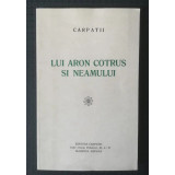 Lui Aron Cotruș și neamului: Omagiu lui Aron Cotruș (Carpații, Madrid, 1982)