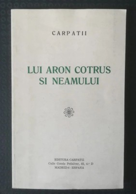 Lui Aron Cotruș și neamului: Omagiu lui Aron Cotruș (Carpații, Madrid, 1982) foto