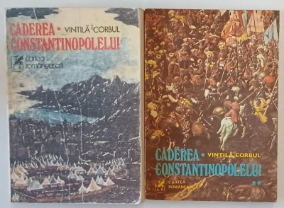 CADEREA CONSTANTINOPOLELUI , VOLUMELE I - II de VINTILA CORBUL , 1976 foto