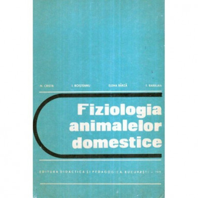 N. Crista, I. Bostinenu, Elena Barza, T. Barbura - Fiziologia animalelor domestice - 119091 foto