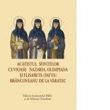 Acatistul Sfintelor Cuvioase Nazaria, Olimpiada si Elisabeta (Safta) Brancoveanu de la Varatec (format mic) - Sfantul Sinod