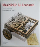 Masinariile lui Leonardo. Secrete si inventii in codexurile da Vinci &ndash; Domenico Laurenza
