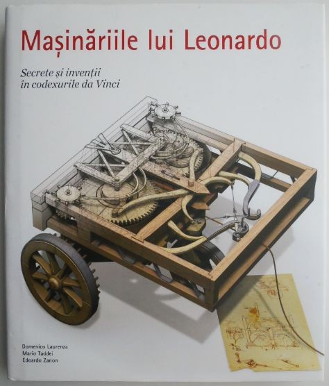 Masinariile lui Leonardo. Secrete si inventii in codexurile da Vinci &ndash; Domenico Laurenza