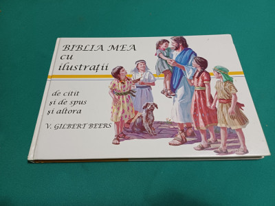 BIBLIA MEA CU ILUSTRAȚII / V. GILBERT BEERS / 2001 * foto