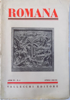 ROMANA - RIVISTA MENSILE DEGLI INSTITUTI DI CULTURA ITALIANA ALL &amp;#039; ESTERO , ANNO VI - N. 4 / APRILIE 1942 - XX foto