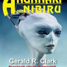 Anunnaki din Nibiru - Gerald R. Clark