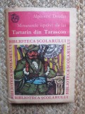 ALPHONSE DAUDET - MINUNATELE ISPRAVI ALE LUI TARTARIN DIN TARASCON