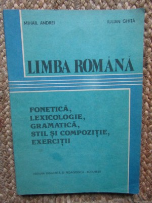 Limba romana. Fonetica, lexicologie, gramatica, stil si compozitie, exercitii foto
