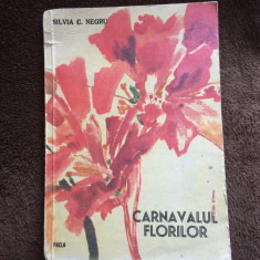 CARNAVALUL FLORILOR SILVIA C NEGRU editura facla 1985 dedicatie semnata de autor