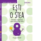 Esti o stea. Ghidul copilului spre stima de sine - Poppy O&#039;Neill