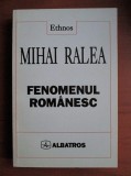 Mihai Ralea - Fenomenul romanesc (Albatros, Ethnos 1997, 340 pag) traditie dreapta romaneasca identitate nationala politica poporul roman etnic suflet