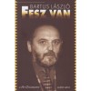 Fesz van - A Hit Gy&uuml;lekezete m&aacute;sik arca - Bartus L&aacute;szl&oacute;