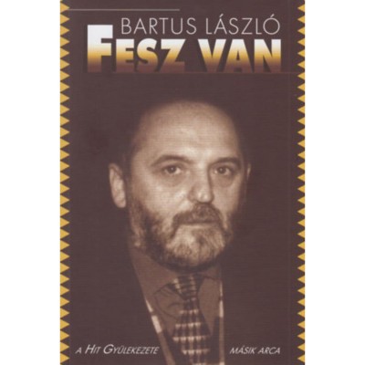 Fesz van - A Hit Gy&amp;uuml;lekezete m&amp;aacute;sik arca - Bartus L&amp;aacute;szl&amp;oacute; foto