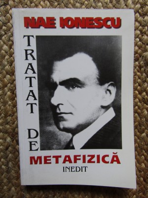 Nae Ionescu - Tratat de metafizică foto