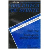 Roger Trigg - Intelegerea stiintei sociale - 102591