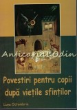 Cumpara ieftin Povestiri pentru Copii dupa Vietile Sfintilor - Silvia Tina Busuioc, Editura Bizantina, Bucuresti, Coperta Brosata, Carte Crestinism