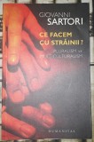 Giovanni Sartori - Ce facem cu strainii?, Humanitas