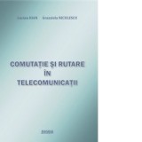 Comutatie si rutare in telecomunicatii - Lucian Ioan, Grazziela Niculescu