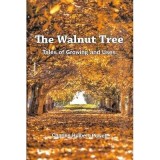 Carte Walnut Tree - Ghid complet cultivare si utilizare nuci, Autor Charles Hulbert-Powell, Gradina si Gradinarit