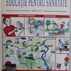 EDUCATIE PENTRU SANATATE , CLASA II - A de GABRIELA BARBULESCU si STELA TURLEA , 2008