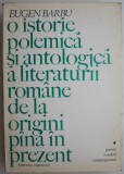 O istorie polemica si antologica a literaturii romane de la origini pina in prezent &ndash; Eugen Barbu