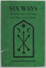 SIX WAYS , APPROACHES and ENTRIES FOR PRACTICAL MAGIC by AIDAN WACHTER , 2018 , COPERTA CU DEFECTE