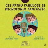 Cumpara ieftin Cei patru fabulosi si microfonul fantastic. Seria Tiny Rockers. Cartea 4/Cristiana Petre, Curtea Veche Publishing
