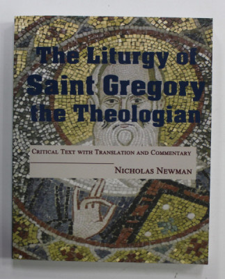 THE LITURGY OF SAINT GREGORY THE THEOLOGIAN - CRITICAL TEXT WITH TRANSLATION AND CONMMENTARY by NICHOLAS NEWMAN , 2019 foto