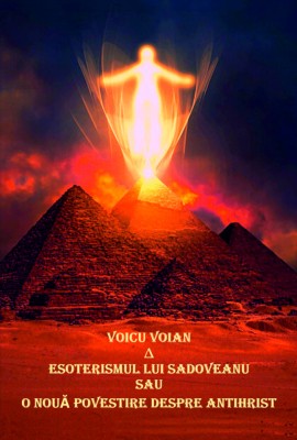 VOICU VOIAN - ESOTERISMUL LUI SADOVEANU SAU O NOUĂ POVESTIRE DESPRE ANTIHRIST foto