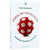 Copilul tau cum se joaca? Interpretari psihologice ale jocului - Sophie Marinopoulos