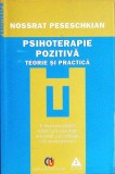 PSIHOTERAPIE POZITIVA. TEORIE SI PRACTICA-NOSSRAT PESESCHKIAN-355817
