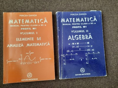 MIRCEA GANGA MATEMATICA MANUAL PENTRU CLASA A XII-A 2 VOLUME 2005 foto