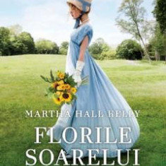 Florile soarelui - Martha Hall Kelly