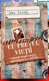 Cu pretul vietii O poveste despre curaj si supravietuire la Auschwitz - M.Eisen
