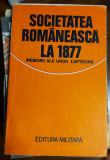 Cumpara ieftin Valeriu R&icirc;peanu (ed.) - Societatea rom&acirc;nească la 1877 memorii ale unor luptători