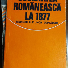 Valeriu Rîpeanu (ed.) - Societatea românească la 1877 memorii ale unor luptători