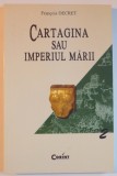 CARTAGINA SAU IMPERIUL MARII DE FRANCOIS DECRET 2001