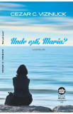 Unde esti, Maria? - Cezar C. Viziniuck