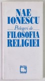 PRELEGERI DE FILOSOFIA RELIGIEI , EDITIA A II - A de NAE IONESCU , 1994